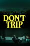 Film Don't Trip 2025 Nonton film Don't Trip (2025) - Pusatmovie21